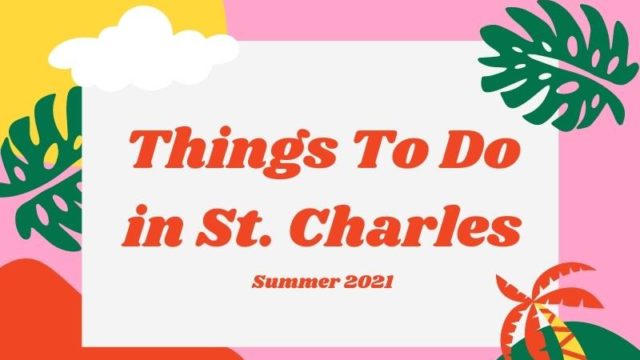 Featured image for Things To Do In St. Charles This Summer